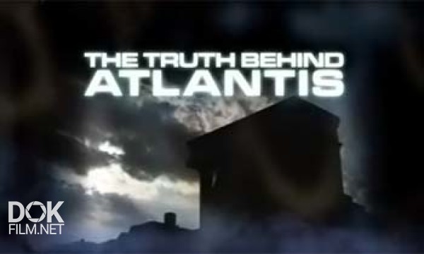 В Поисках Правды. Атлантида / The Truth Behind. Atlantis (2011)