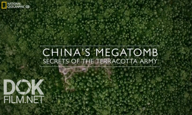 Китайская Мегагробница. Секреты Терракотовой Армии/ China'S Megatomb. Secrets Of The Terracotta Army (2018)