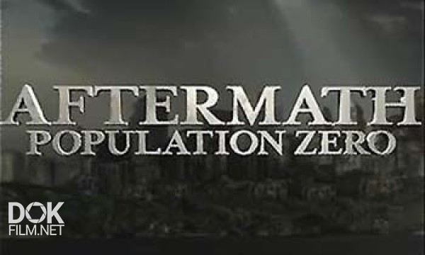 Последствия: Нулевое Население / Aftermath: Population Zero (2008)